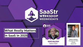 LIVE SaaStr Workshop Wednesday: What to Expect in SaaS in 2025 with Dave Kellogg & Jason Lemkin