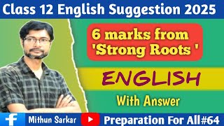 Class 12 English Suggestion 2025 // Strong Roots// 6 marks question answer