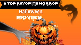 What is your 3 Top Favorite Horror Movies (Keepin it Real w/ Real Talk