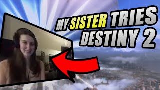 So My Sister Tried Destiny 2 for the First Time...