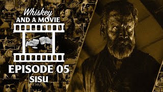 Sisu (Whiskey and a Movie Ep. 5)