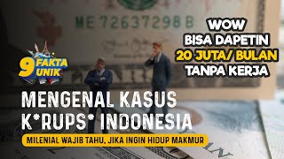 WOW BISA DAPETIN 20 JUTA PER BULAN TANPA KERJA mengenal KASUS K*RUPS* Indonesia MILENIAL WAJIB TAHU