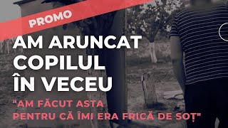 O FEMEIE POVESTEȘTE DE CE ȘI-A ARUNCAT COPILUL ÎN VECEU