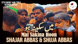 Mai Sakina Hoon || Shajar Abbas & Shuja Abbas || 12th Safar 2024 Hajipur Baitha