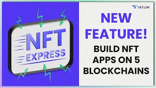 NEW TATUM FEATURE: Build NFT apps on 5 blockchains! #NFTExpress