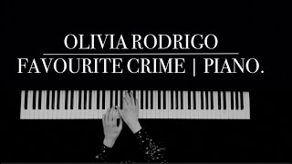 Olivia Rodrigo - Favorite Crime | Piano Cover