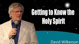 Getting to Know the Holy Spirit - David Wilkerson