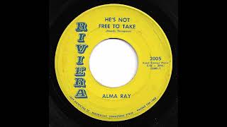 Alma Ray - He's Not Free To Take