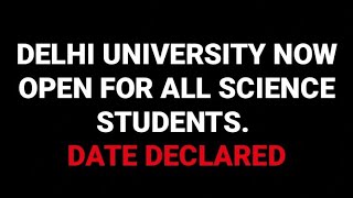 DU IS FULLY OPEN FOR ALL STUDENTS OF SCIENCE. OFFICIAL NOTIFICATION