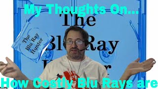 Blu Ray Hunter| My Thoughts on…| How costly Blu Rays are