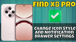 Oppo Find X8 Pro Change Icon Style And Notification Drawer Settings #latest