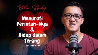 Bible Study 1 Yohanes 2:1-14 - Menuruti Perintah-Nya dan Hidup dalam Terang