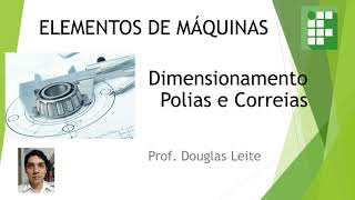 Elementos de Máquinas - Dimensionamento de Sistema de Transmissão com Polias e Correias.