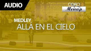 Medley de Coros "Allá en el Cielo" | Coro Menap