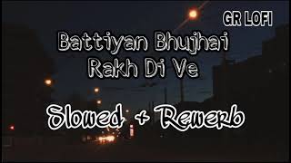 Battiyan Bhujhai Rakh । [ Slowed +  Rewerb] । Letest viral Punjabi song। । Lofi vibe with Gaurav।।