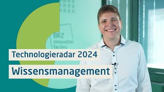 Wissensmanagement in Organisationen implementieren - BRZ Technologieradar 2024