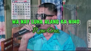 Wa Nay Luha Alang Ka Nimo || Rene Cruz ||cover by Jaycari