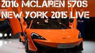 2016 McLaren 570S - 2015 New York Auto Show Live Photos