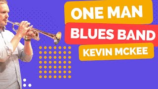 One Man Blues Band by Kevin McKee - Best of Christopher Wilson trumpet