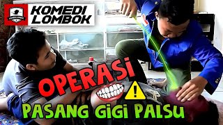 BIAR GANTENG wiri operasi GIGI  | KOMEDI LOMBOK