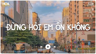 Giá Như Đời Làm Gì Có Giá Như Lofi Chill TikTok 2024  - Đừng Hỏi Em Ổn Không Lofi - Diệu Vân x H2K ♫