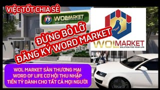 WOL MARKET SÀN THƯƠNG MẠI WORD OF LIFE CƠ HỘI THU NHẬP TIỀN TỶ DÀNH CHO TẤT CẢ MỌI NGƯỜI