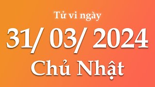 Tử Vi Ngày 31/03/2024 Của 12 Con Giáp | Triệu phú tử vi