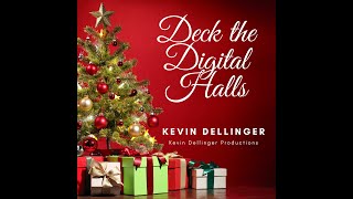 Kevin Dellinger - Deck the Digital Halls - Christmas Music for Your Electronic Ears