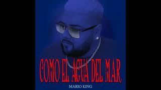 Mario King - Como el agua del mar (Audio Oficial)