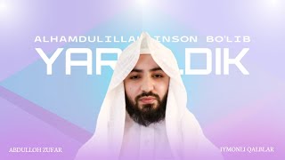 Ustoz Abdulloh Zufar | Alhamdulillah inson bo'lib yaraldik