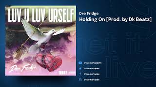 Dre Fridge - Luv U Luv Urself (Full Mixtape)