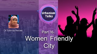 part 16: Women Friendly City