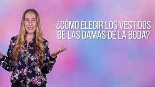 ¿Cómo elegir los vestidos de las damas de la boda? - El Blog De María José