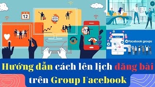 Hướng dẫn cách lên lịch đăng bài trên Group Facebook