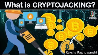 What is Cryptojacking?, Cryptojacking have gone up by 30% in 2022, Mining Cryptocurrency - Bitcoin