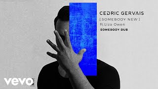 Cedric Gervais - Somebody New (Somebody Dub) ft. Liza Owen