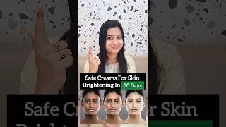 Safe Creams For Skin Brightening In 30 Days #shorts #shortvideo #short #trending #viral #reels #yt