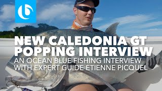 New Caledonia GT popping interview with expert guide Etienne Picquel