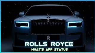 ROLLS ROYCE GHOST ATTITUDE WHATSAPP STATUS [4K] | BOYS ATTITUDE STATUS!!