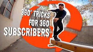 360° TRICKS FOR 360 SUBSCRIBERS