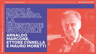 Arnaldo Marcone, Ettore Cinnella e Mauro Moretti. Dopo il fascismo