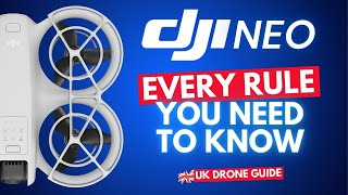 Watch this BEFORE you fly! DJI Neo UK Drone Rules Essentials!