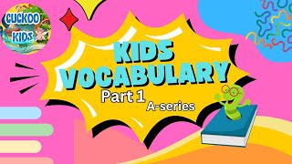 Kids vocabulary (ALPHABET SERIES)- Words Theme collection｜English educational video for kids|Part I