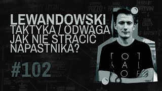 KADRA a LEWANDOWSKI. Odwaga pomoże zatrzymać kapitana? #102