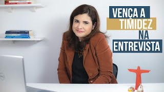 7 Dicas para você VENCER A TIMIDEZ na ENTREVISTA DE EMPREGO