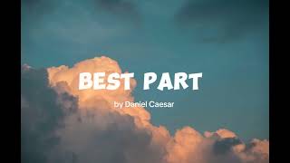 Best Part - Daniel Caesar (Lyrics)