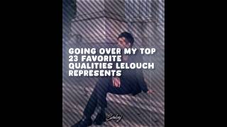 My Top 23 Favorite Qualities Lelouch Represents