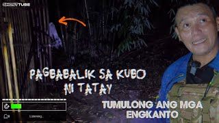 PAGBABALIK SA KUBO NI TATAY - TUMULONG ANG MGA ENGKANTO