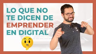 😱 Lo que no te dicen de Emprender en Digital 😟 EXPERIENCIA DE LA VIDA REAL