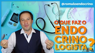 Do que Trata o ENDOCRINOLOGISTA?